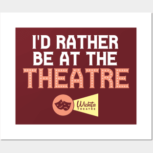 I'd Rather Be At The Theatre Posters and Art